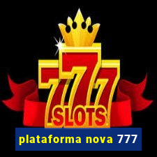 plataforma nova 777